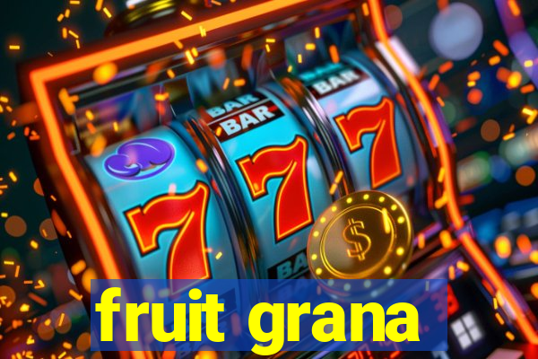 fruit grana